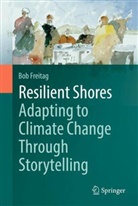 Bob Freitag - Resilient Shores: Adapting to Climate Change Through Storytelling