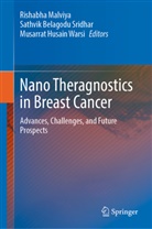 Sathvik Belagodu Sridhar, Musarrat Husain Warsi, Rishabha Malviya, Sathvik Belagodu Sridhar, Musarrat Husain Warsi - Nano Theragnostics in Breast Cancer