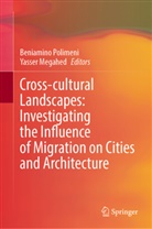 Megahed, Yasser Megahed, Beniamino Polimeni - Cross-Cultural Landscapes: Investigating the Influence of Migration on Cities and Architecture
