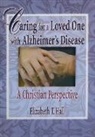 Elizabeth T Hall, Harold G Koenig - Caring for a Loved One with Alzheimer's Disease
