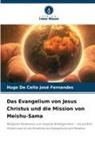 Hugo De Ceita José Fernandes - Das Evangelium von Jesus Christus und die Mission von Meishu-Sama