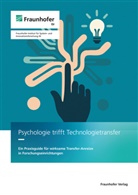 Norman Bedtke, Kilian Erbsh&auml;u&szlig;er, Sabrina Flack, Frank Nachtrab, Elsa Rumpf, Anna Wachsmuth-Pohle... - Psychologie trifft Technologietransfer