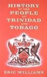 Eric Eustace Williams - History of the People of Trinidad and Tobago