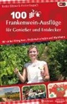 Bastian Böttner, Markus Raupach - 100 Frankenwein-Ausflüge für Genießer und Entdecker