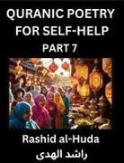 Rashid Al-Huda - Quranic Poetry for Self-help (Part 7)- The Divine Path to Self-Discovery, Poetic Reflections from the Quran for Soul Illumination Souls, Navigating Life's Journey with Spiritual Growth Wisdom Lessons, Finding Inner Peace Through Verses Inspired by the Isl