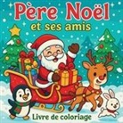 Chris Martin - Père Noël et ses amis - Livre de coloriage