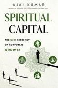 Kumar - Spiritual Capital The New Currency Of Corporate Growth