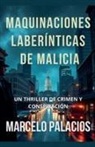 Marcelo Palacios - Maquinaciones Laberínticas de Malicia