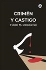 Fiódor M. Dostoievski - Crimen Y Castigo