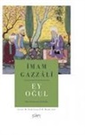 Imam Gazali - Ey Ogul