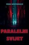Pero Nestorovi¿ - Paralelni svijet
