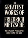 Friedrich Nietzsche - The Greatest Works of Friedrich Nietzsche
