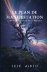 Skye Alden - Le Plan de Manifestation