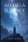 Skye Alden - Au-delà de la Surface