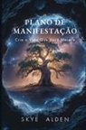 Skye Alden - O Plano de Manifestação