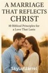 Skylar Jarrel. - A Marriage that Reflects Christ