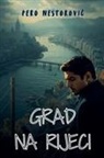 Pero Nestorovi¿ - Grad na Rijeci