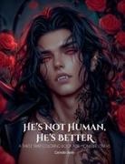 Carmilla Venin - He's Not Human, He's Better