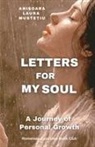 Anisoara Laura Mustetiu - Letters for My Soul. A Journey of Personal Growth