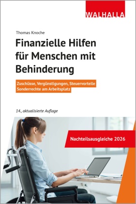 Thomas Knoche - Finanzielle Hilfen für Menschen mit Behinderung Zuschüsse, Vergünstigungen, Steuervorteile, Sonderrechte am Arbeitsplatz