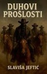 Slavisa Jeftic - Duhovi Proslosti
