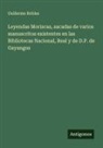 Guillermo Robles - Leyendas Moriscas, sacadas de varios manuscritos existentes en las Bibliotecas Nacional, Real y de D.P. de Gayangos