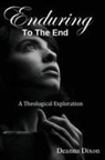 Deanna Dixon - ENDURING TO THE END