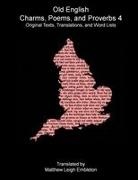 Anon. (Tr. M. L. Embleton) - Old English Charms, Poems, and Proverbs 4