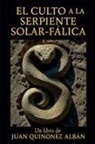 Juan Quinonez-Alban - El Culto a la Serpiente Solar-Fálica
