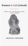 Maya Cross - Wanneer de Liefde je Breekt