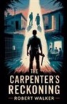 Robert Walker - The Carpenter's Reckoning