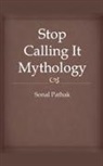 Sonal Pathak - Stop Calling It Mythology