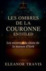 Eleanor Travis - Les Ombres de la Couronne