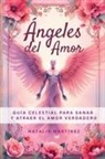 Natalia Martínez - Ángeles Del Amor - Guía Celestial Para Sanar Y Atraer El Amor Verdadero
