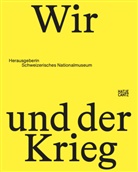 Schweizerisches Nationalmuseum, Schweizerisches Nationalmuseum - Wir und der Krieg