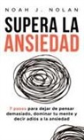 Noah J Nolan, Noah J. Nolan - Supera la ansiedad