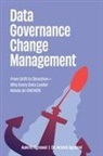 Aakriti Agrawal, Arvind Agrawal - Data Governance Change Management