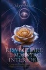 Skye Alden - Risvegliare il Maestro Interiore