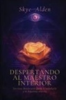 Skye Alden - Despertando al Maestro Interior