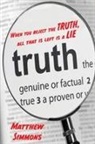 Matthew Simmons - When you Reject the Truth, all that is left is a Lie
