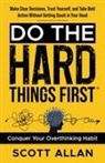 Scott Allan - Do the Hard Things First