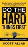 Scott Allan - Do the Hard Things First