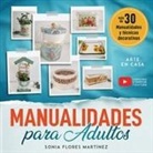 Sonia Florez Martínez - El libro de manualidades para adultos