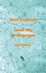 Ulrich Klappstein - Jakobs Weg. Verzweigungen