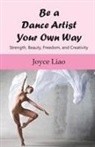 Joyce Liao - Be A Dance Artist Your Own Way