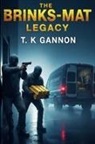 T K Gannon - The Brink's-Mat Legacy