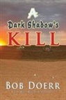 Bob Doerr - A Dark Shadow's Kill