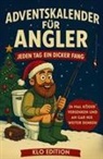 Karl Klofang - Klo Adventskalender für Angler: Jeden Tag ein dicker Fang - 24 mal Köder versenken und an gar nix weiter denken