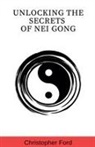 Christopher Ford - Unlocking the Secrets of Nei Gong