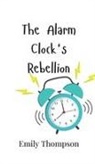 Emily Thompson - The Alarm Clock's Rebellion